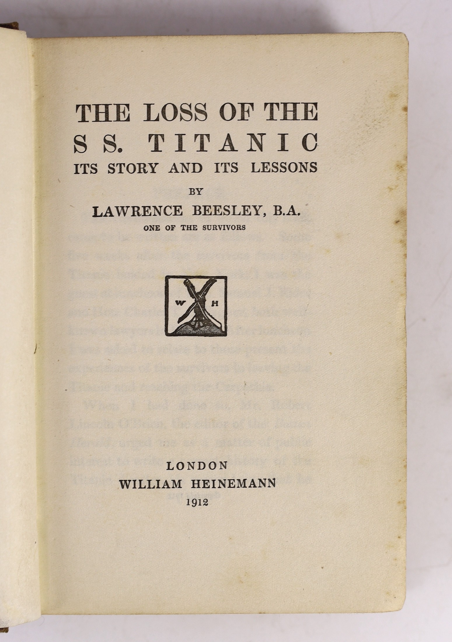 Beesley, Lawrence - The Loss of the SS. Titanic: its story and its lessons ... 3 photo plates & 2 folded plans; publisher's cloth. William Heinemann, 1912